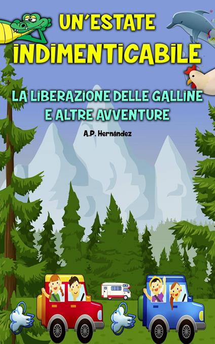 Un'estate indimenticabile - La liberazione delle galline e altre avventure - A.P. Hernández - ebook