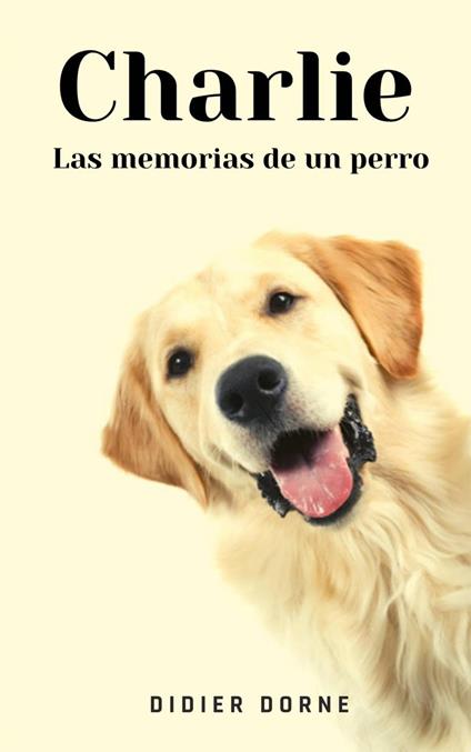 Charlie, las memorias de un perro - Didier Dorne - ebook