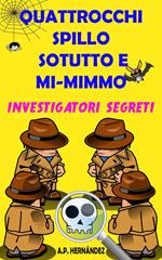 Quattrocchi, Spillo, Sotutto e Mi-mimmo - Investigatori segreti