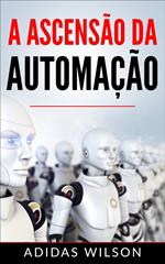 A Ascensão da Automação