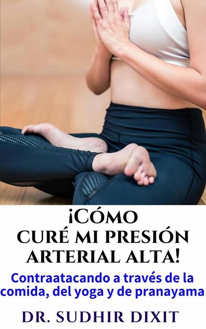 ¿Cómo curé mi presión arterial?