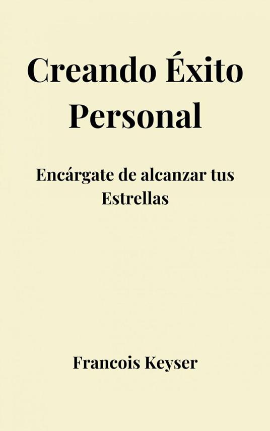 Creando Éxito Personal - Francois Keyser - ebook