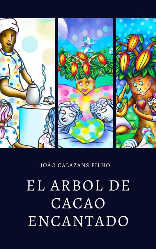 El árbol de cacao encantado - Calazans Filho, João - Ebook - EPUB2 con  DRMFREE | IBS