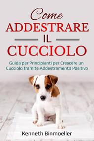 Come Addestrare il Cucciolo