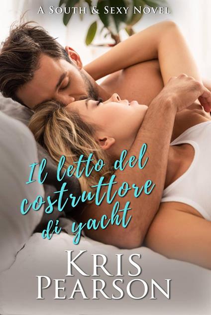 Il letto del costruttore di yacht (South & Sexy Vol. 1) - Kris Pearson - ebook