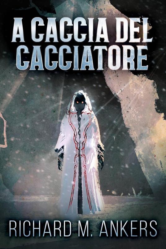 A Caccia del Cacciatore - Richard M. Ankers - ebook