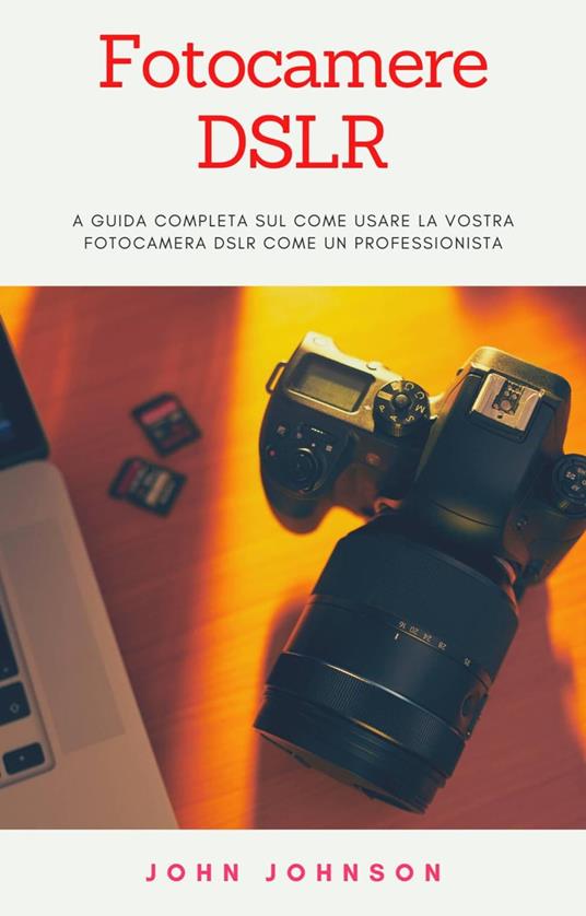 Fotocamere DSLR - John Johnson - ebook