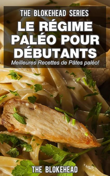 Le régime paléo pour débutants : découvrez les 30 meilleures recettes de pâtes paléo !