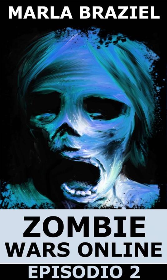 Zombie Wars Online - Episodio 2 - Marla Braziel - ebook