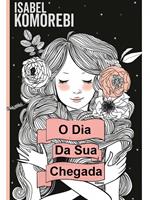 O Dia Da Sua Chegada