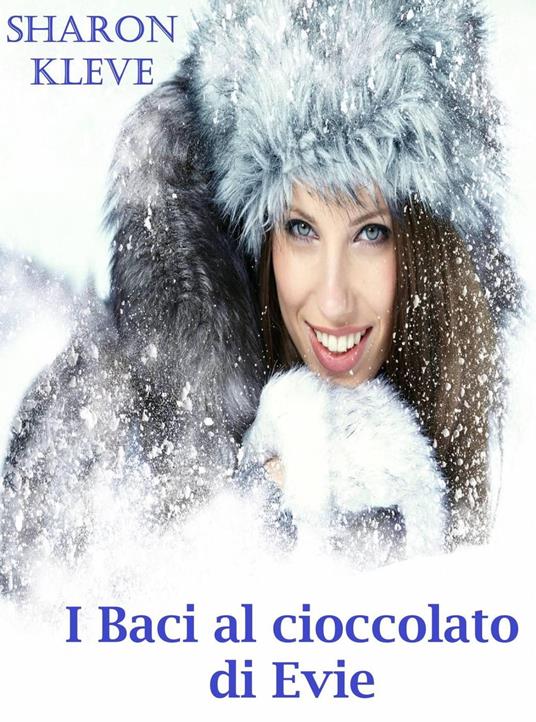 I Baci al cioccolato di Evie - Sharon Kleve - ebook