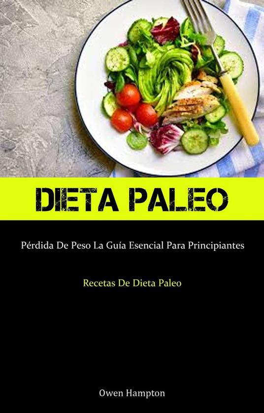 Dieta Paleo: Pérdida De Peso La Guía Esencial Para Principiantes (Recetas  De Dieta Paleo) - Hampton, Owen - Ebook in inglese - EPUB2 con DRMFREE | IBS