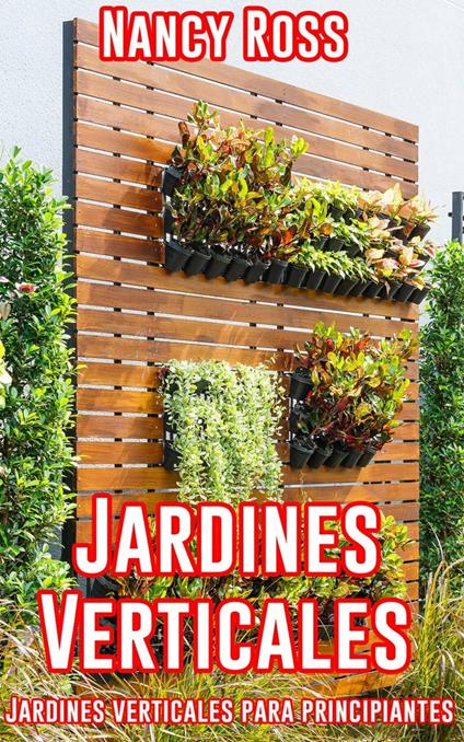 Jardines Verticales: Jardines verticales para principiantes