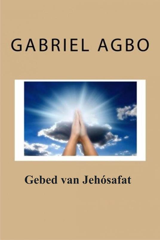 Gebed van Jehósafat - Gabriel Agbo - ebook