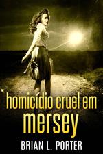 Homicídio Cruel em Mersey