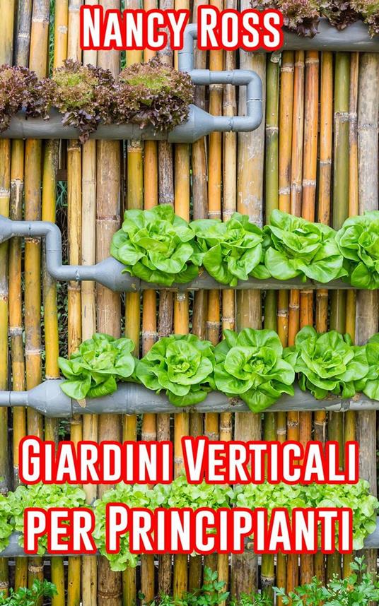 Giardini Verticali per Principianti - Nancy Ross - ebook