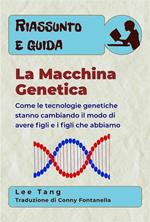 Riassunto E Guida – La Macchina Genetica