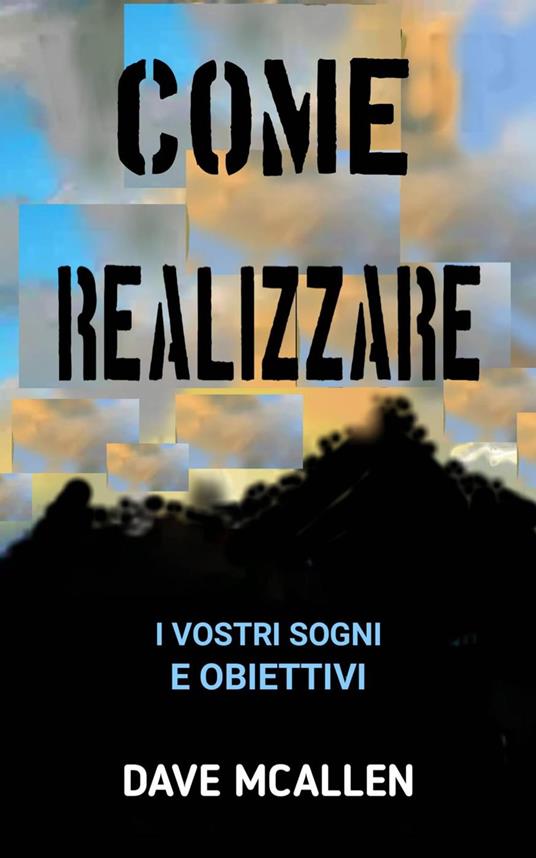 Come Realizzare i Vostri Sogni e Obiettivi - Dave McAllen - ebook