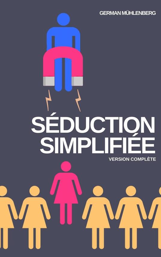 Séduction Simplifiée: Version Complète