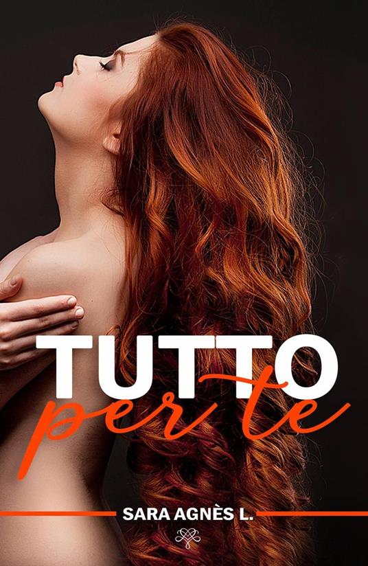 Tutto per te - Sara Agnès L. - ebook