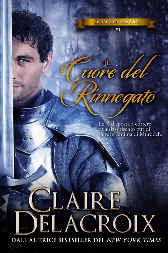 Il cuore del rinnegato - Claire Delacroix - ebook