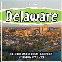 Delaware: Children's American Local History Book With Informative Facts! - Bold Kids - cover