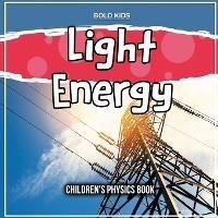 Light Energy: Children's Physics Book - Bold Kids - cover