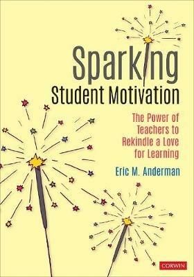 Sparking Student Motivation: The Power of Teachers to Rekindle a Love for Learning - Eric M. Anderman - cover