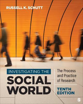 Investigating the Social World: The Process and Practice of Research - Russell K Schutt - cover