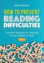 How to Prevent Reading Difficulties, Grades PreK-3: Proactive Practices for Teaching Young Children to Read