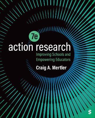 Action Research: Improving Schools and Empowering Educators - Craig A. Mertler - cover