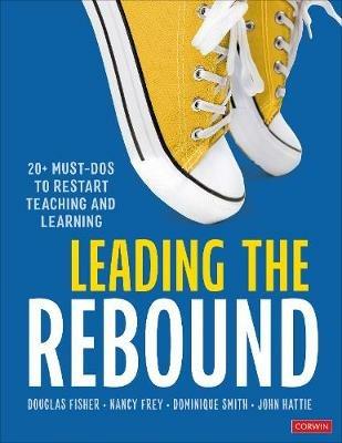 Leading the Rebound: 20+ Must-Dos to Restart Teaching and Learning - Douglas Fisher,Nancy Frey,Dominique Smith - cover