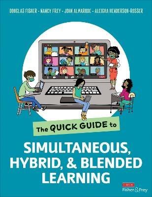 The Quick Guide to Simultaneous, Hybrid, and Blended Learning - Douglas Fisher,Nancy Frey,John T. Almarode - cover