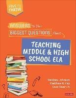 Answers to Your Biggest Questions About Teaching Middle and High School ELA: Five to Thrive [series] - Matthew Johnson,Matthew R. Kay,Dave Stuart - cover