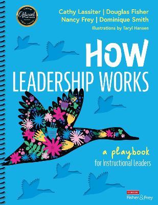 How Leadership Works: A Playbook for Instructional Leaders - Cathy J. Lassiter,Douglas Fisher,Nancy Frey - cover