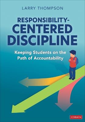 Responsibility-Centered Discipline: Keeping Students on the Path of Accountability - Larry L Thompson - cover