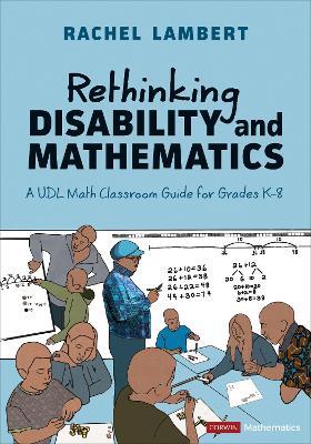 Rethinking Disability and Mathematics: A UDL Math Classroom Guide for Grades K-8 - Rachel Lambert - cover