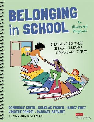 Belonging in School: Creating a Place Where Kids Want to Learn and Teachers Want to Stay--An Illustrated Playbook - Dominique Smith,Douglas Fisher,Nancy Frey - cover