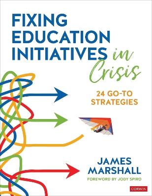 Fixing Education Initiatives in Crisis: 24 Go-to Strategies - James Marshall - cover