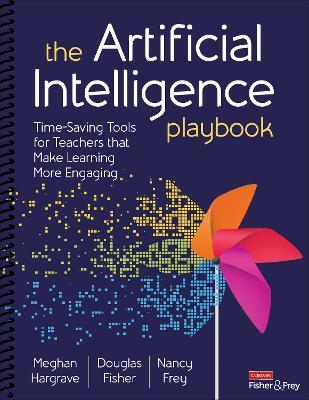 The Artificial Intelligence Playbook: Time-Saving Tools for Teachers that Make Learning More Engaging - Meghan Hargrave,Douglas Fisher,Nancy Frey - cover