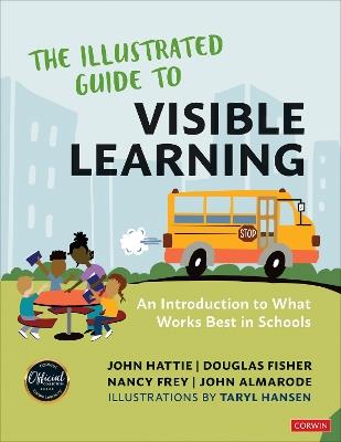 The Illustrated Guide to Visible Learning: An Introduction to What Works Best In Schools - John Hattie,Douglas Fisher,Nancy Frey - cover