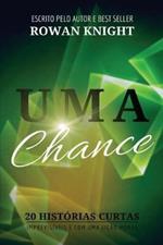 Uma Chance: 20 Historias Curtas, Imprevisiveis e Com Uma Licao Moral