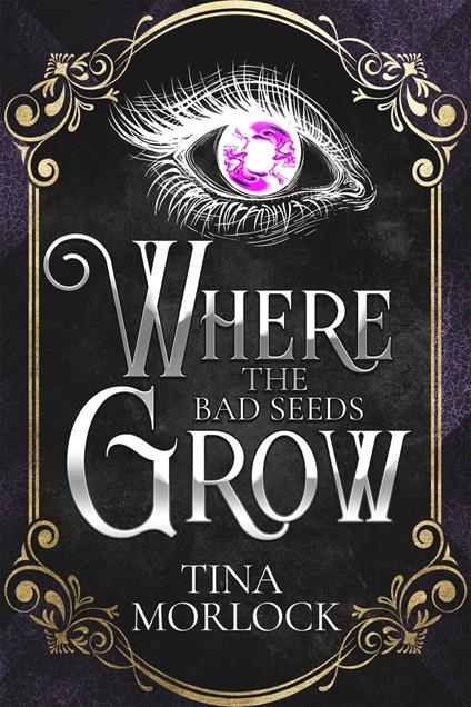 Where the Bad Seeds Grow - Tina Morlock,Diana James - ebook