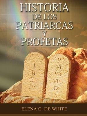 Historia de los Patriarcas y Profetas - Elena W de White - cover