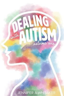 Dealing with Autism - Jennifer a Whitaker - cover