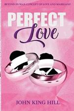 Perfect Love: Beyond Human Concept of Love and Marriage