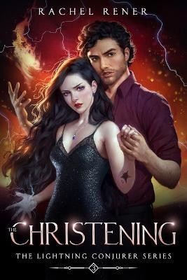 The Lightning Conjurer: The Christening - Rachel Rener - cover