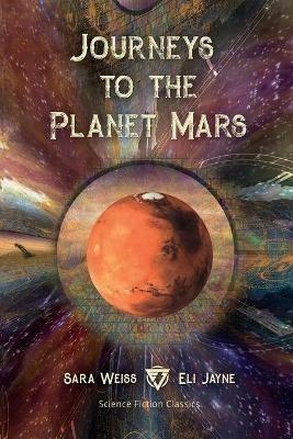 Journeys to the Planet Mars: Or, Our Mission to Ento - Sara Weiss - cover