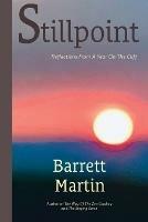 Stillpoint: Reflections From A Year On The Cliff - Barrett Martin - cover