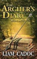 The Archer's Diary: Book One - Liam Cadoc - cover